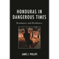 Honduras in Dangerous Times: Resistance and Resilience - Paperback