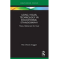 Using Visual Technology in Educational Ethnography: Theory, Method and the Visual - Paperback