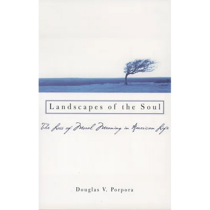 Landscapes of the Soul: The Loss of Moral Meaning in American Life - Paperback