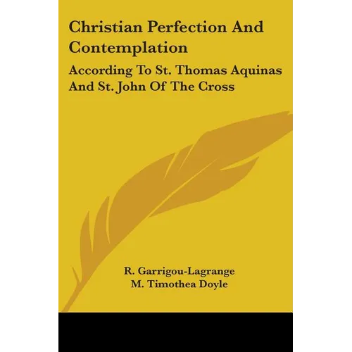 Christian Perfection And Contemplation: According To St. Thomas Aquinas And St. John Of The Cross - Paperback