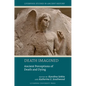 Death Imagined: Ancient Perceptions of Death and Dying - Paperback