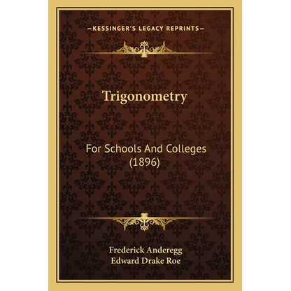 Trigonometry: For Schools And Colleges (1896) - Paperback