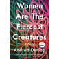 Women Are the Fiercest Creatures - Hardcover
