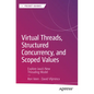 Virtual Threads, Structured Concurrency, and Scoped Values: Explore Java's New Threading Model - Paperback