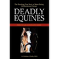 Deadly Equines: The Shocking True Story of Meat-Eating and Murderous Horses - Paperback