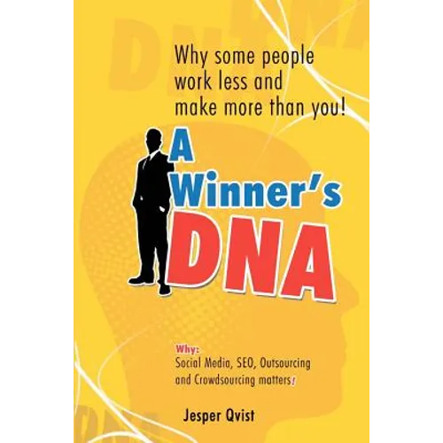 A Winner's DNA: Why some people work less and make more than you! - Paperback