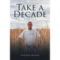 Take a Decade: A True Story - Paperback