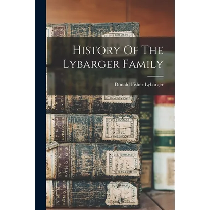 History Of The Lybarger Family - Paperback
