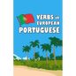 Verbs in European Portuguese: Become your own verb conjugator! - Paperback