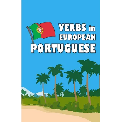 Verbs in European Portuguese: Become your own verb conjugator! - Paperback