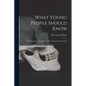 What Young People Should Know: The Reproductive Function in Man and the Lower Animals - Paperback