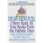 Dear Mem Fox, I Have Read All Your Books Even the Pathetic Ones: And Other Incidents in the Life of a Children's Book Author - Paperback
