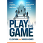 Play the Game: Insider Strategies to Thrive In Your Early Career Without Compromising Ambition, Values, or Wellbeing - Paperback
