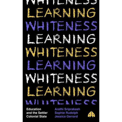 Learning Whiteness: Education and the Settler Colonial State - Paperback