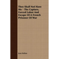 They Shall Not Have Me - The Capture, Forced Labor And Escape Of A French Prisoner Of War - Paperback