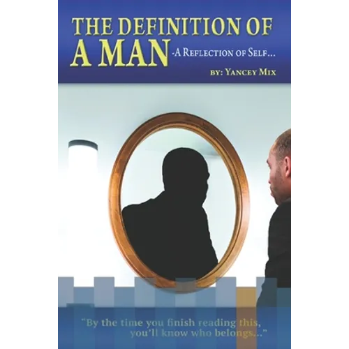 The Definition of a Man: A Reflection of Self - Paperback