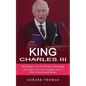King Charles III: Will Happen To The World In His Reign (The King Of The United Kingdom And 14 Other Commonwealth Realms) - Paperback