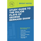 Study Guide to The Major Plays of George Bernard Shaw - Paperback