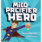 Milo the Pacifier Hero - Hardcover