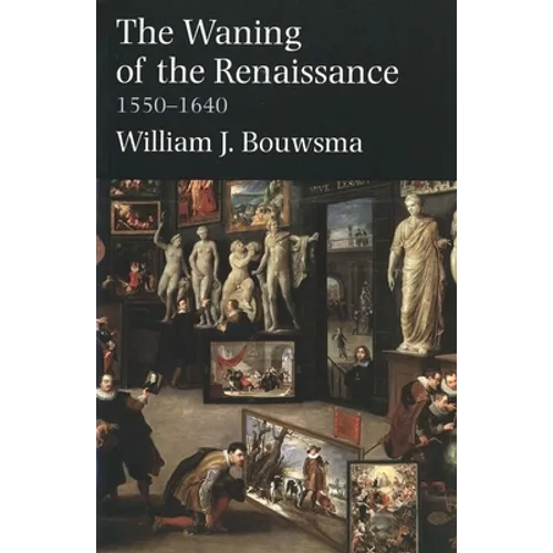 The Waning of the Renaissance, 1550-1640 - Paperback