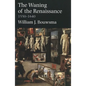 The Waning of the Renaissance, 1550-1640 - Paperback