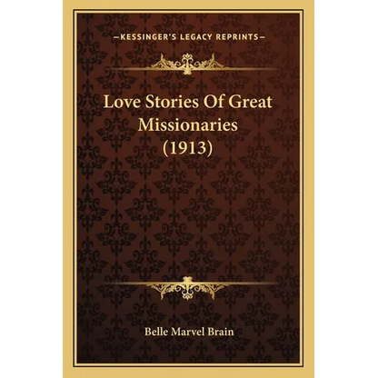 Love Stories Of Great Missionaries (1913) - Paperback