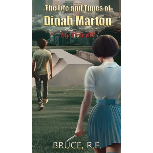 The Life and Times of Dinah Marton: My First Kill - Hardcover
