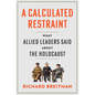 A Calculated Restraint: What Allied Leaders Said about the Holocaust - Hardcover