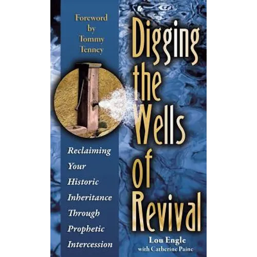 Digging the Wells of Revival - Hardcover