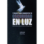 7 Pasos Para Convertir Tu Oscuridad En Luz - Paperback