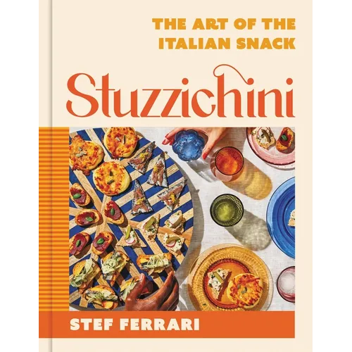 Stuzzichini: The Art of the Italian Snack - Hardcover