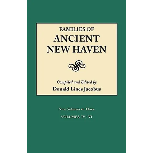 Families of Ancient New Haven. Originally Published as New Haven Genealogical Magazine, Volumes I-VIII [1922-1932] and Cross-Index Volume [1939]. Nine - Paperback