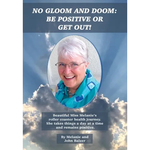 No Gloom and Doom: Be Positive or Get Out! - Hardcover