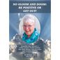 No Gloom and Doom: Be Positive or Get Out! - Hardcover