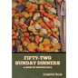 Fifty-Two Sunday Dinners: A Book of Recipes (1913) - Hardcover