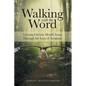 Walking with the Word: Viewing Chronic Health Issues Through the Lens of Scripture - Paperback