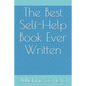 The Best Self-Help Book Ever Written - Paperback