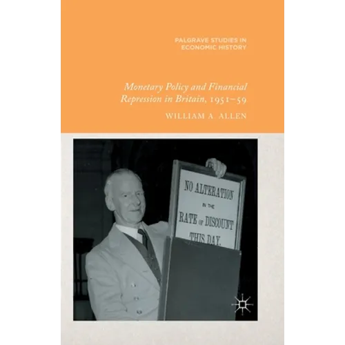 Monetary Policy and Financial Repression in Britain, 1951-59 - Paperback