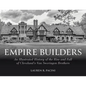 Empire Builders: An Illustrated History of the Rise and Fall of Cleveland's Van Sweringen Brothers - Hardcover