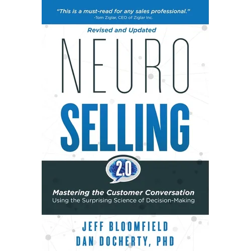 NeuroSelling 2.0: Mastering the Customer Conversation Using the Surprising Science of Decision-Making - Paperback