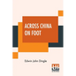 Across China On Foot - Paperback