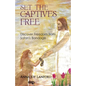 Set the Captives Free: Discover Freedom from Satan's Bondage - Paperback
