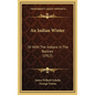 An Indian Winter: Or with the Indians in the Rockies (1912) - Hardcover