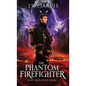 The Phantom Firefighter - Hardcover