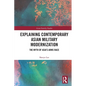 Explaining Contemporary Asian Military Modernization: The Myth of Asia's Arms Race - Paperback
