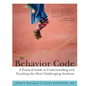 The Behavior Code: A Practical Guide to Understanding and Teaching the Most Challenging Students - Paperback