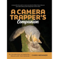 A Camera Trapper's Companion: An Introduction to Exploring Nature with Trail Cameras - Hardcover
