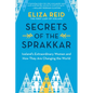 Secrets of the Sprakkar: Iceland's Extraordinary Women and How They Are Changing the World - Hardcover