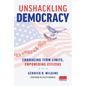 Unshackling Democracy: Embracing Term Limits, Empowering Citizens - Hardcover