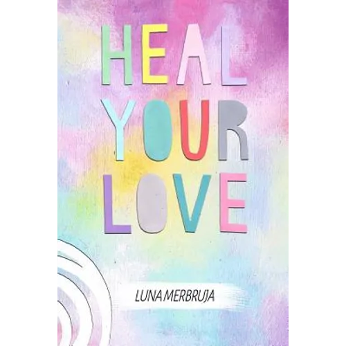 Heal Your Love - Paperback